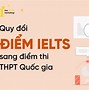 Bằng Quy Đổi Điểm Ielts Sang Điểm Thi Đại Học 2023 Tphcm Online